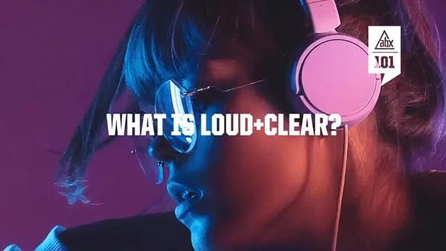 What is Loud + Clear?